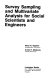 Survey sampling and multivariate analysis for social scientists and engineers / (by) Peter R. Stopher, Arnim H. Meyburg.