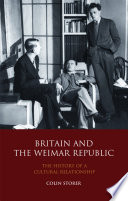 Britain and the Weimar Republic the history of a cultural relationship / Colin Storer.