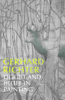 Gerhard Richter : doubt and belief in painting / Robert Storr.