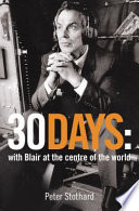 30 days : a month at the heart of Blair's war / Peter Stothard.