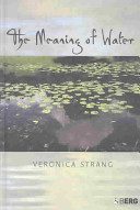 The meaning of water / Veronica Strang.
