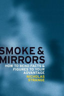 Smoke and mirrors : how to use facts and figures to your advantage / Nicholas Strange.