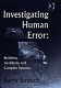 Investigating human error : incidents, accidents, and complex systems / Barry Strauch.