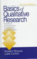 Basics of qualitative research : techniques and procedures for developing grounded theory / Anselm Strauss, Juliet Corbin.