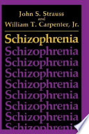 Schizophrenia / John S. Strauss and William T. Carpenter.
