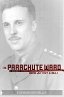 The parachute ward : a Canadian surgeon's wartime adventures in Yugoslavia / Brian Jeffrey Street.