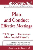 Plan and conduct effective meetings : 24 steps to generate meaningful results / Barbara J. Streibel.