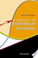 A guide to distribution theory and Fourier transforms / Robert S. Strichartz.