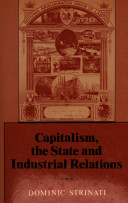 Capitalism, the state and industrial relations / Dominic Strinati.