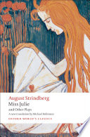 Miss Julie : and other plays / August Strindberg ; translated with an introduction and notes by Michael Robinson.