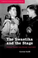 The swastika and the stage : German theatre and society, 1933-1945 / Gerwin Strobl.