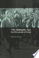 The Germanic isle : Nazi perceptions of Britain.