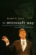 The Microsoft way : the real story of how the company outsmarts its competition / Randall E. Stross.