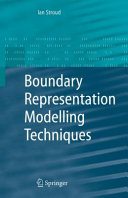 Boundary representation modelling techniques / Ian Stroud.