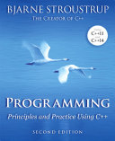 Programming : principles and practice using C++ / Bjarne Stroustrup.