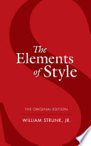 The elements of style the original edition / William Strunk, Jr.