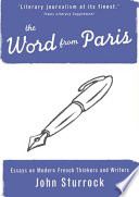 The word from Paris : essays on modern French thinkers and writers / John Sturrock.
