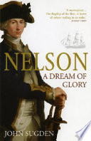 Nelson : a dream of glory / John Sugden.