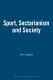 Sport, sectarianism and society in a divided Ireland / John Sugden and Alan Bairner.