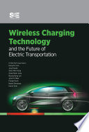 Wireless charging technology and the future of electric transportation by In-Soo Suh ... [et al].