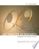 Art practice as research : inquiry in visual arts / Graeme Sullivan.
