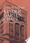 Kindergarten chats, and other writings / Louis H. Sullivan.