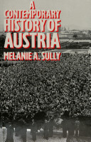 A contemporary history of Austria / Melanie A. Sully.