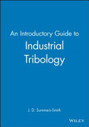 An introductory guide to industrial tribology / J. Denis Summers-Smith.