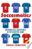 Soccermatics : mathematical adventures in the beautiful game / David Sumpter.