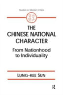 The Chinese national character : from nationhood to individuality / Lung-Kee Sun.