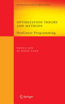 Optimization theory and methods : nonlinear programming / by Wenyu Sun, Ya-xiang Yuan.