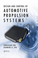Design and control of automotive propulsion systems / Zongxuan Sun, Guoming G. Zhu.