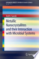 Metallic nanocrystallites and their interaction with microbial systems / Anil K. Suresh.