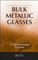 Bulk metallic glasses / C. Suryanarayana, A. Inoue.