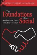 The foundations of the social : between critical theory and reflexive sociology / by Simon Susen.