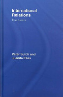 International relations : the basics / Peter Sutch and Juanita Elias.
