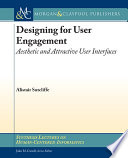 Designing for user engagement / aesthetic and attractive user interfaces / Alistair Sutcliffe.