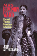 Mrs Humphry Ward : eminent Victorian, pre-eminent Edwardian / [by] John Sutherland.