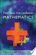 Teaching for learning mathematics Rosamund Sutherland.