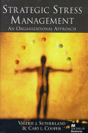 Strategic stress management : an organizational approach / Valerie J. Sutherland and Cary L. Cooper.