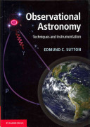 Observational astronomy : techniques and instrumentation / Edmund C. Sutton.