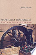 Marshall's tendencies : what can economists know? / John Sutton.