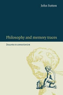 Philosophy and memory traces : Descartes to connectionism / John Sutton.