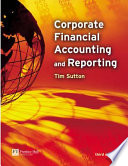 Corporate financial accounting and reporting / Tim Sutton.