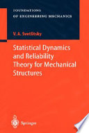Statistical dynamics and reliability theory for mechanical structures / V.A. Svetlitsky ; translated by N.L. Reshetov.