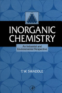 Inorganic chemistry : an industrial and environmental perspective / T.W. Swaddle.