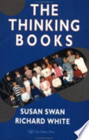 The thinking books / Susan Swan and Richard White.