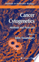 Cancer Cytogenetics Methods and Protocols / edited by John Swansbury.