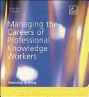Managing the careers of professional knowledge workers / Juani Swart, Nicholas Kinnie.