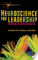Neuroscience for leadership harnessing the brain gain advantage / Tara Swart, Kitty Chisholm, Paul Brown.